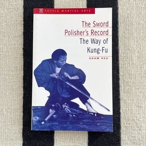 The Sword Polisher's Record: The Way of Kung-Fu by Adam Hsu - Paperback